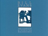 Complete Boxed Set - Riverside Recordings  Perhaps the best boxed set ever released of Bill Evans - all of his Riverside Recordings. The unreleased solo tracks were a major surprise when this came out.