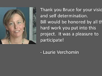 05  The film touches on some of Bill's final personal relationships, such as Laurie Verchomin who took care of Bill at the end of his life
